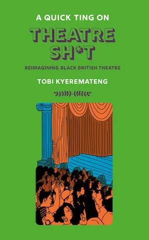A Quick Ting On: Theatre Sh*t