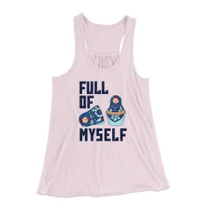 Full of Myself Funny Women's Flowey Tank Top