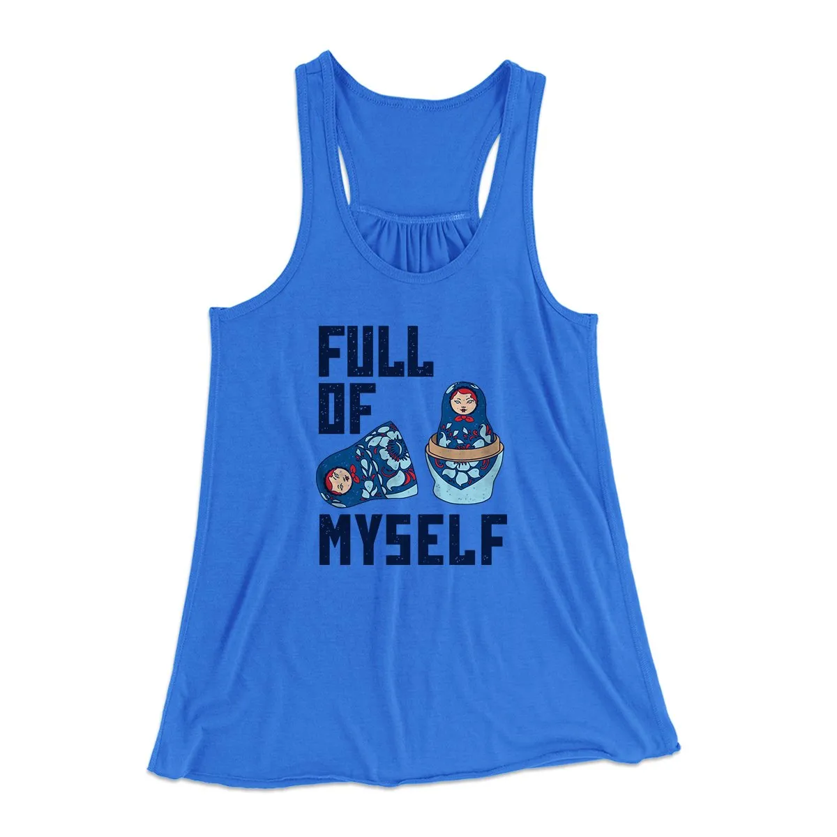 Full of Myself Funny Women's Flowey Tank Top