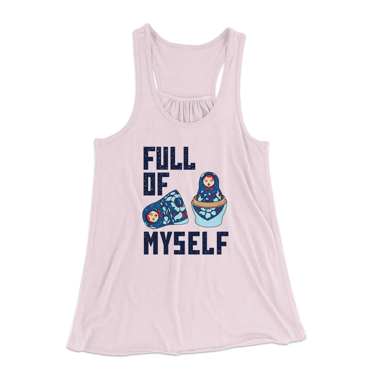 Full of Myself Funny Women's Flowey Tank Top