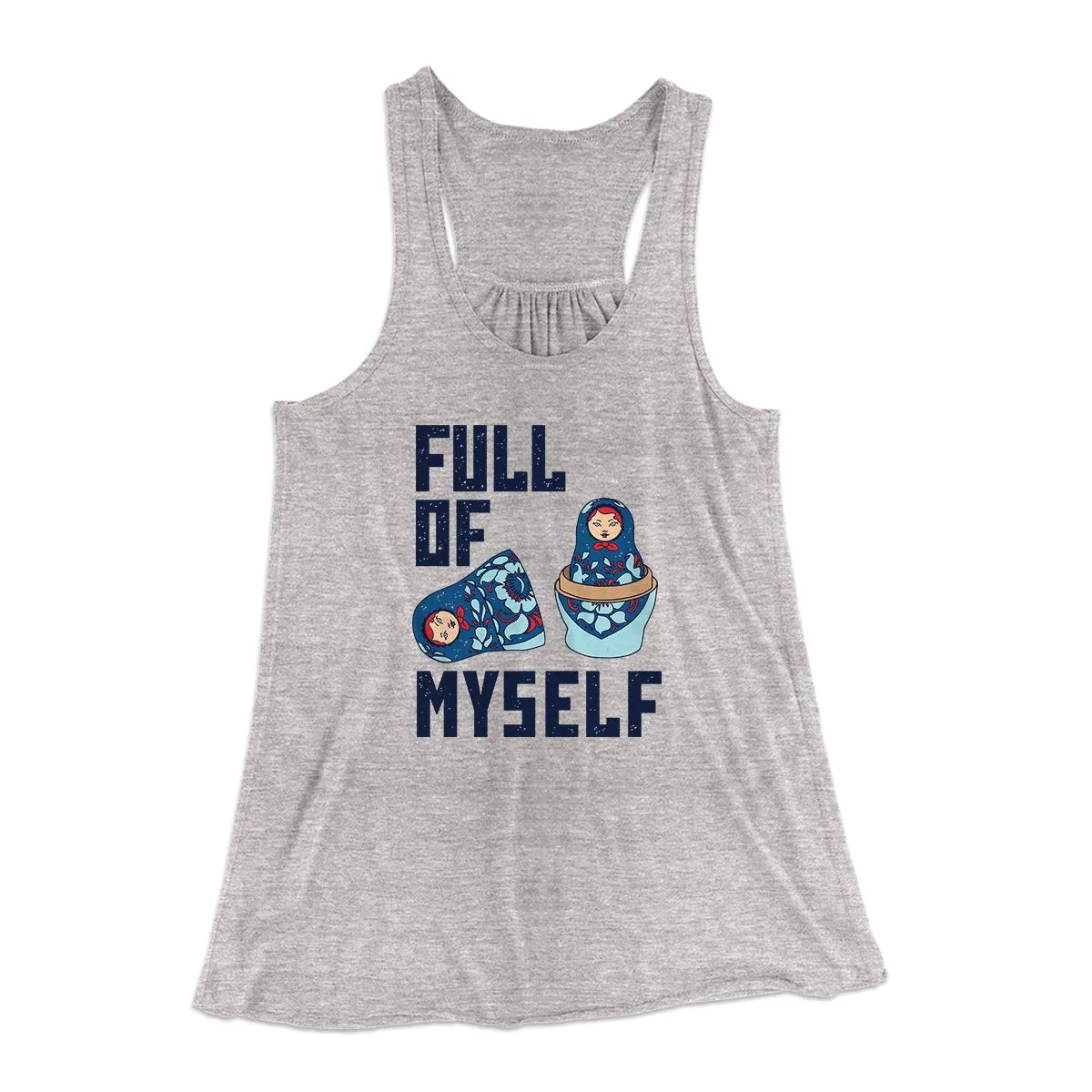 Full of Myself Funny Women's Flowey Tank Top