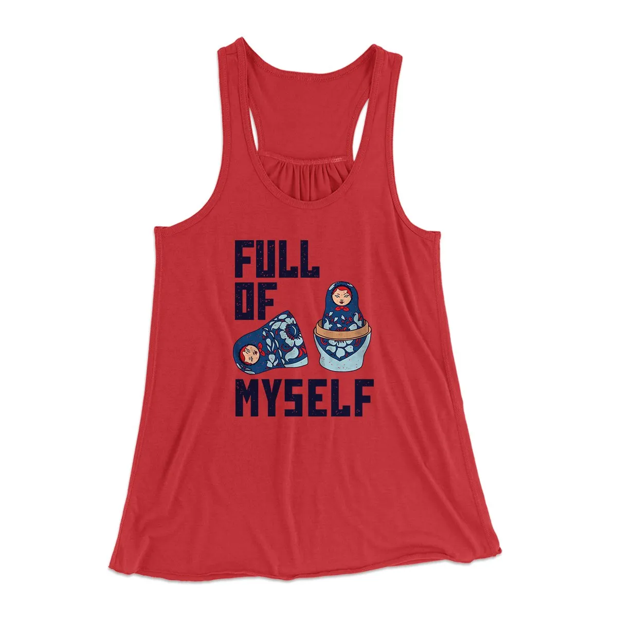 Full of Myself Funny Women's Flowey Tank Top