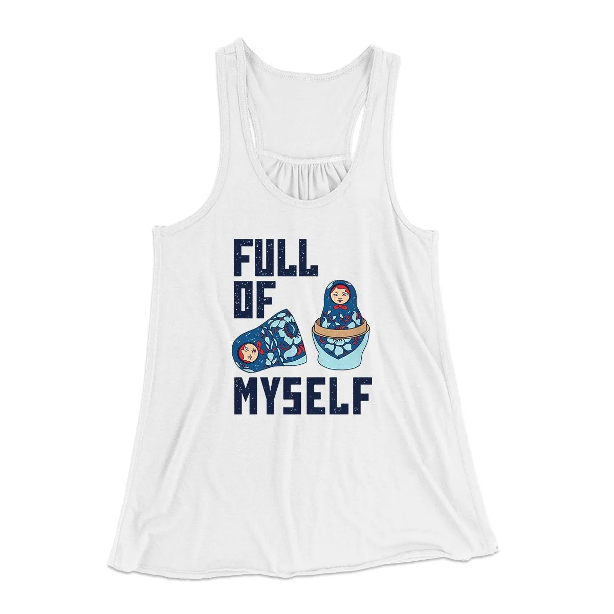 Full of Myself Funny Women's Flowey Tank Top