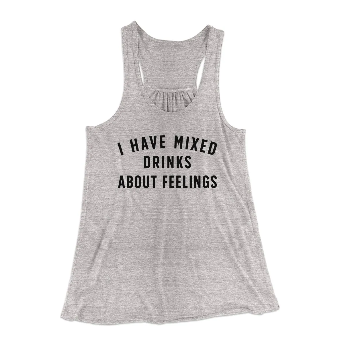 I Have Mixed Drinks About Feelings Women's Flowey Tank Top