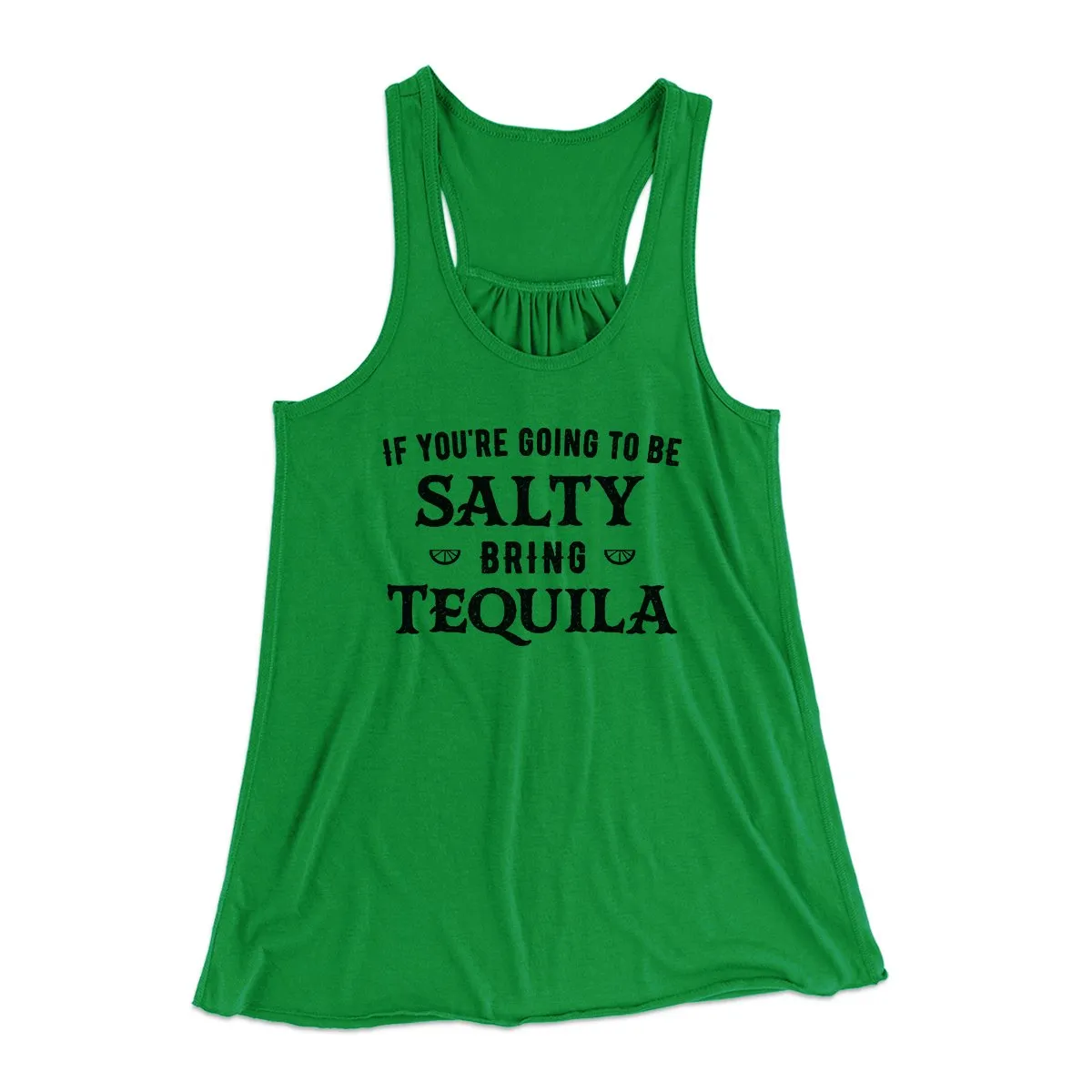 If You're Going To Be Salty, Bring Tequila Women's Flowey Tank Top