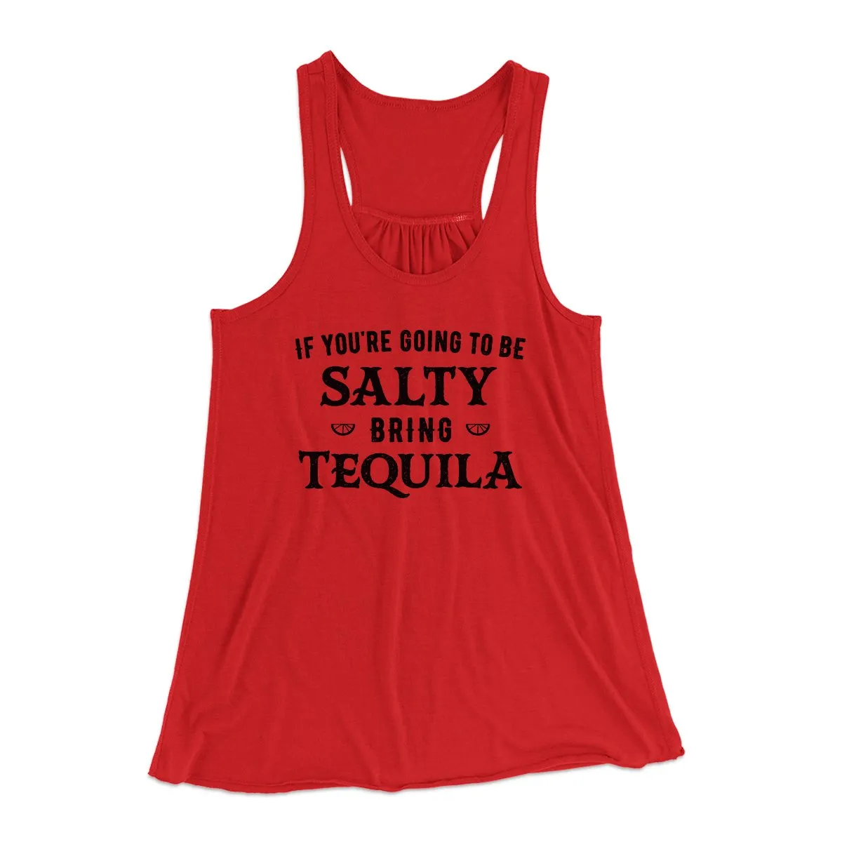 If You're Going To Be Salty, Bring Tequila Women's Flowey Tank Top