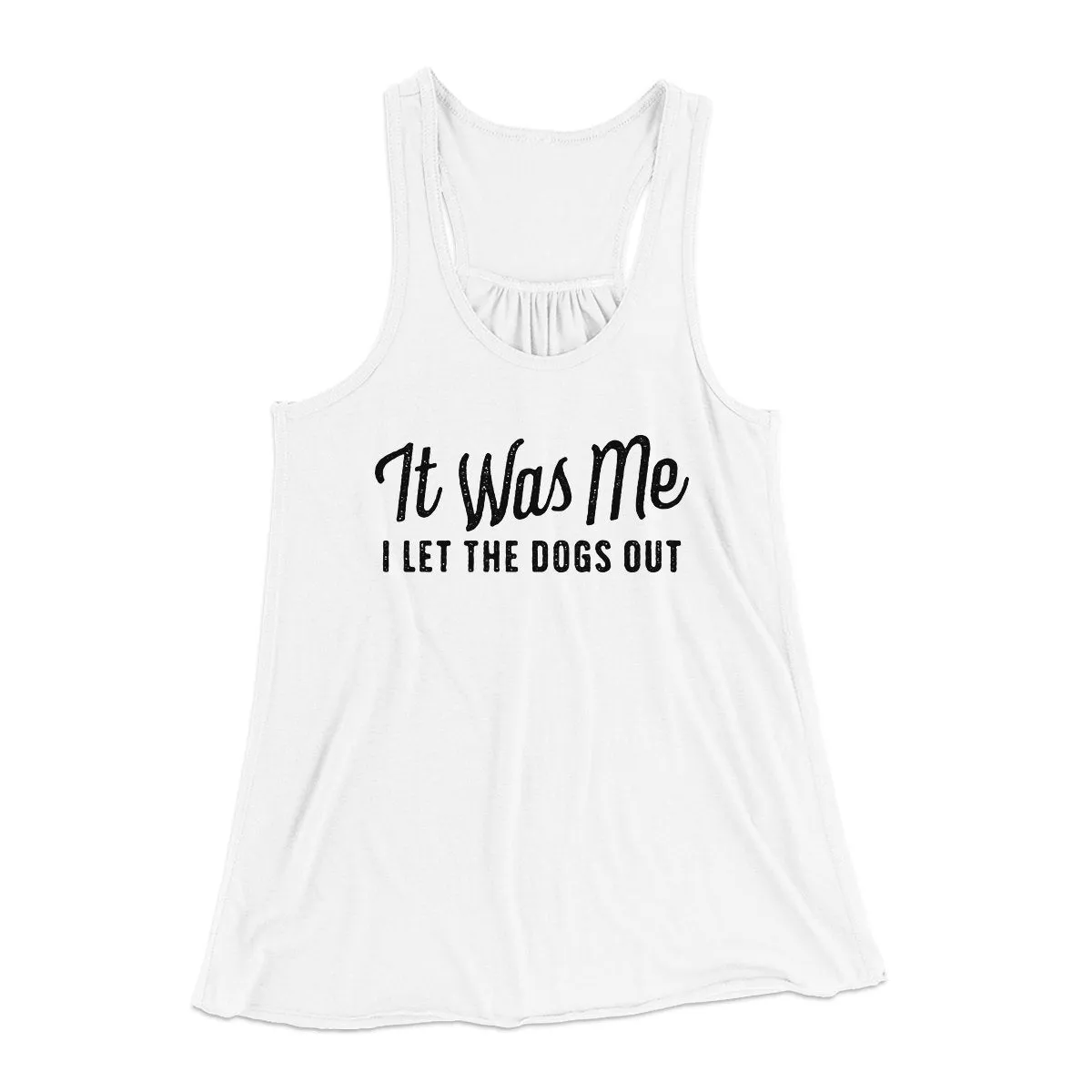 It Was Me I Let The Dogs Out Women's Flowey Tank Top
