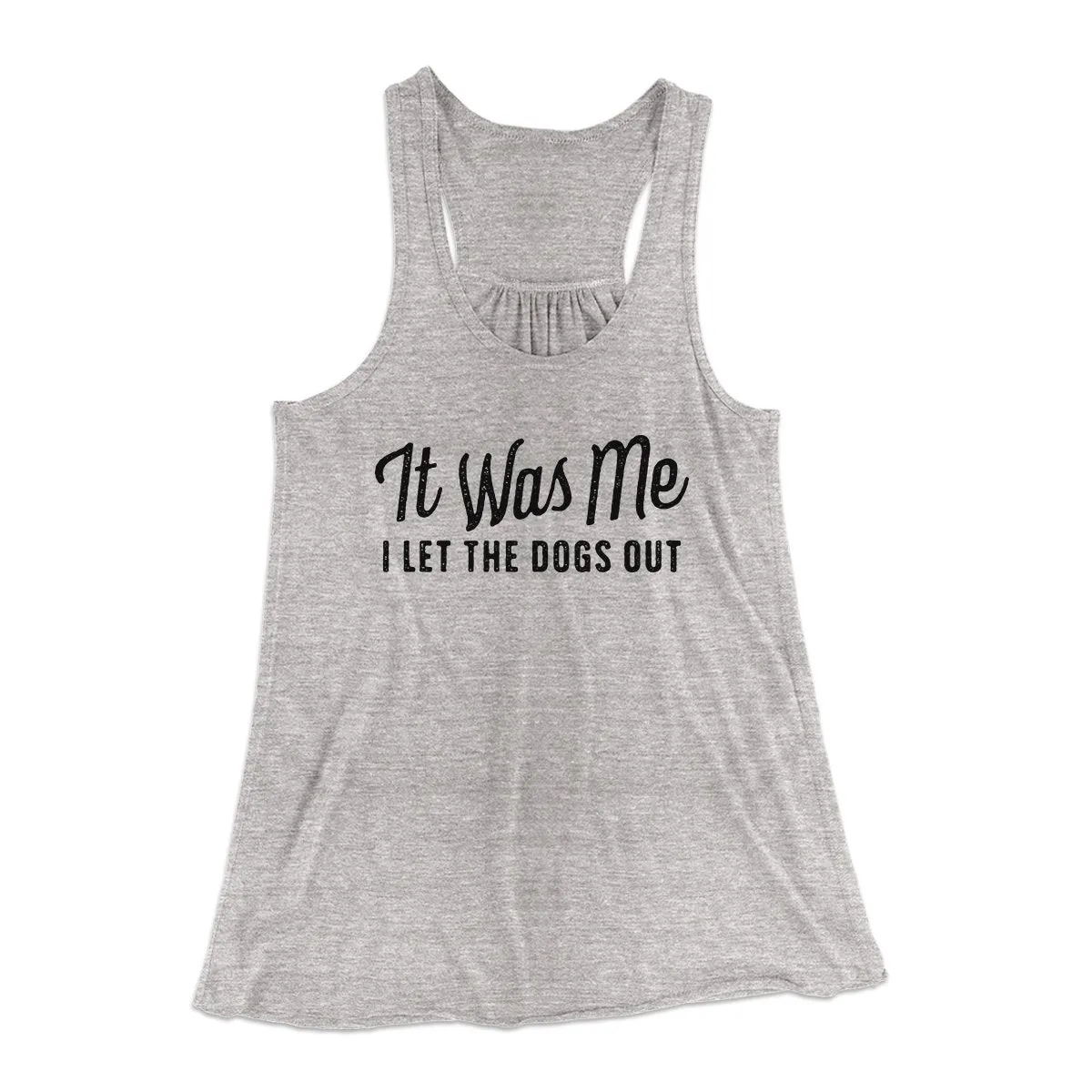 It Was Me I Let The Dogs Out Women's Flowey Tank Top