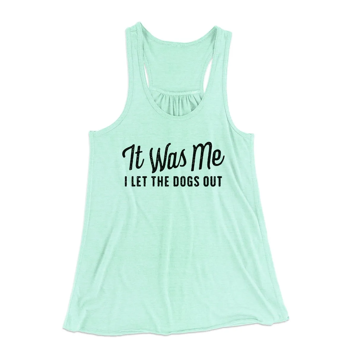 It Was Me I Let The Dogs Out Women's Flowey Tank Top
