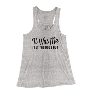 It Was Me I Let The Dogs Out Women's Flowey Tank Top