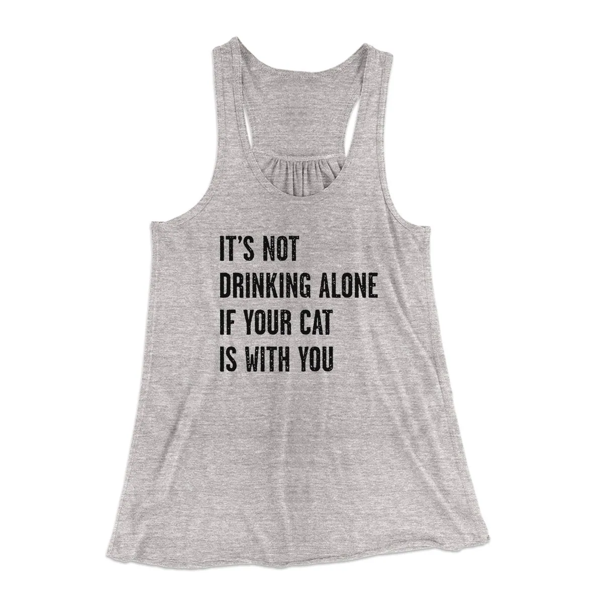 It's Not Drinking Alone If Your Cat Is With You Women's Flowey Tank Top