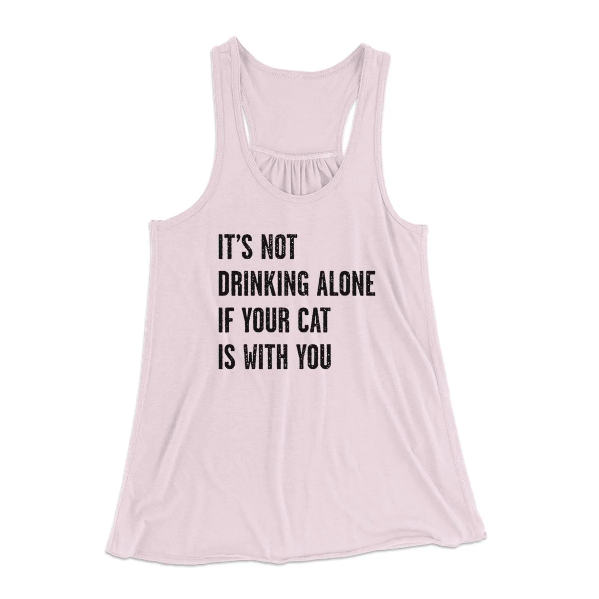 It's Not Drinking Alone If Your Cat Is With You Women's Flowey Tank Top