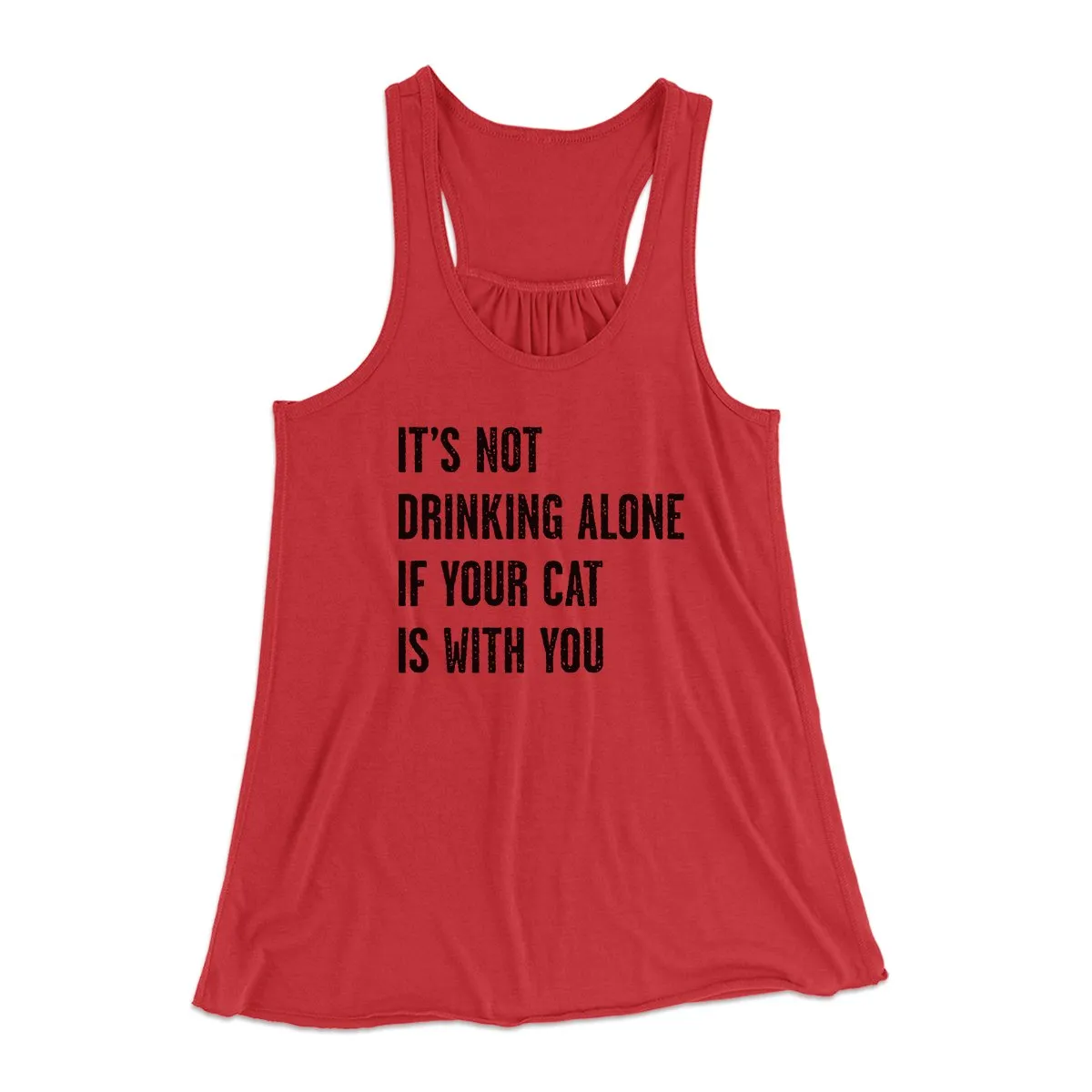 It's Not Drinking Alone If Your Cat Is With You Women's Flowey Tank Top