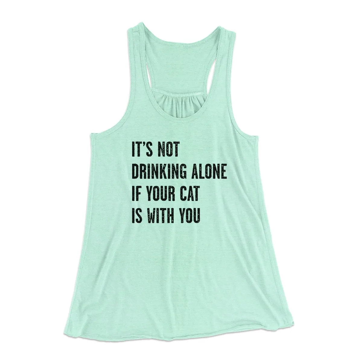 It's Not Drinking Alone If Your Cat Is With You Women's Flowey Tank Top