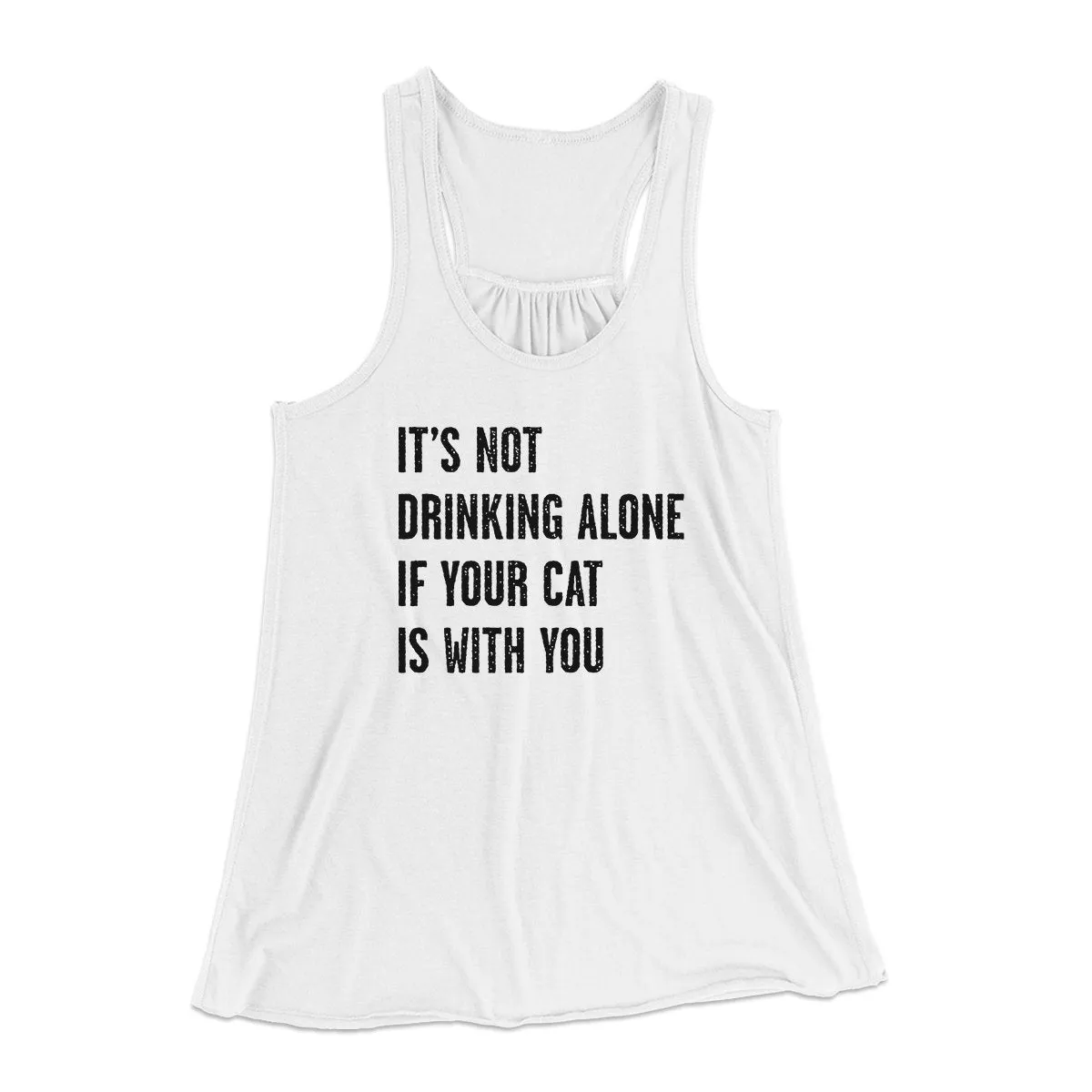 It's Not Drinking Alone If Your Cat Is With You Women's Flowey Tank Top