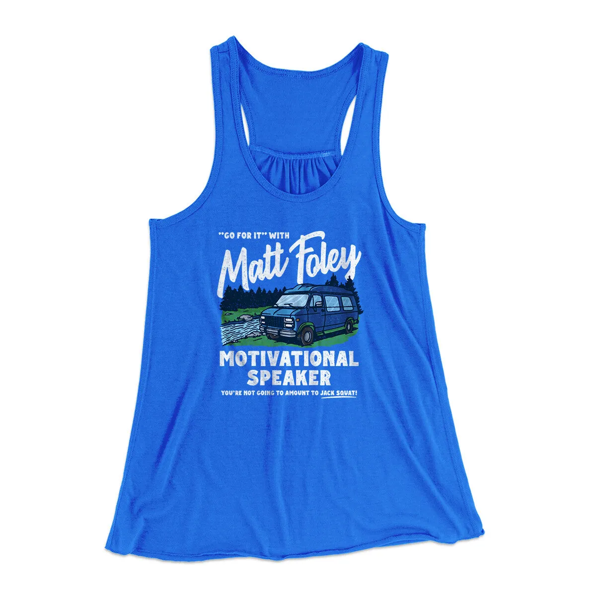 Matt Foley Motivational Speaker Women's Flowey Racerback Tank Top