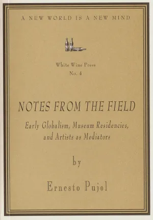 Notes From the Field by Ernesto Pujol [White Wine Press No. 4]