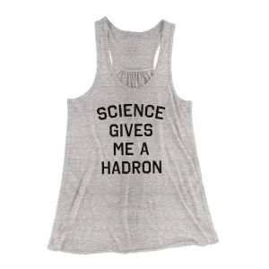 Science Gives Me A Hadron Women's Flowey Tank Top
