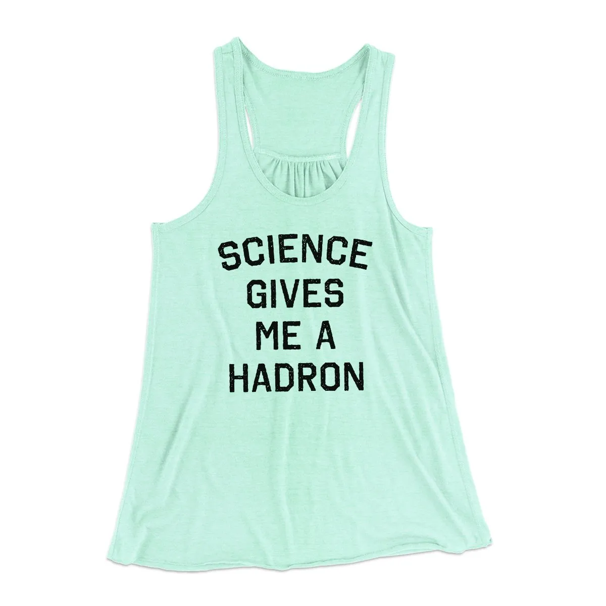 Science Gives Me A Hadron Women's Flowey Tank Top