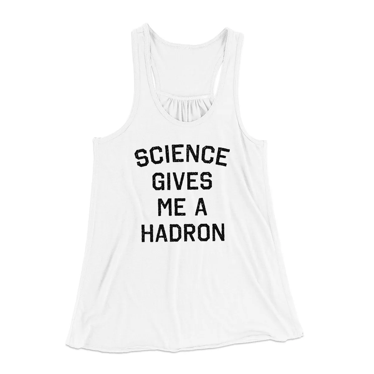 Science Gives Me A Hadron Women's Flowey Tank Top