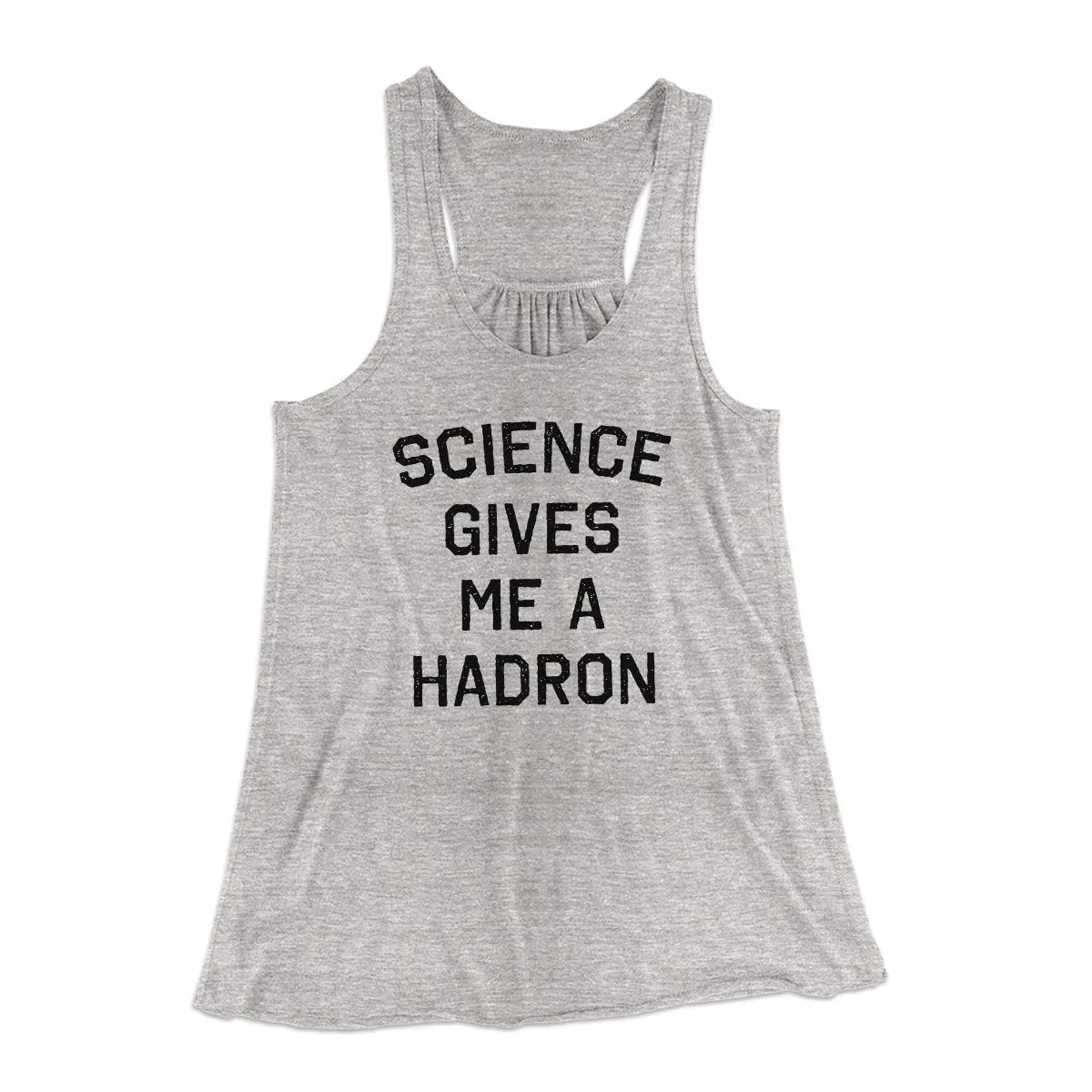 Science Gives Me A Hadron Women's Flowey Tank Top