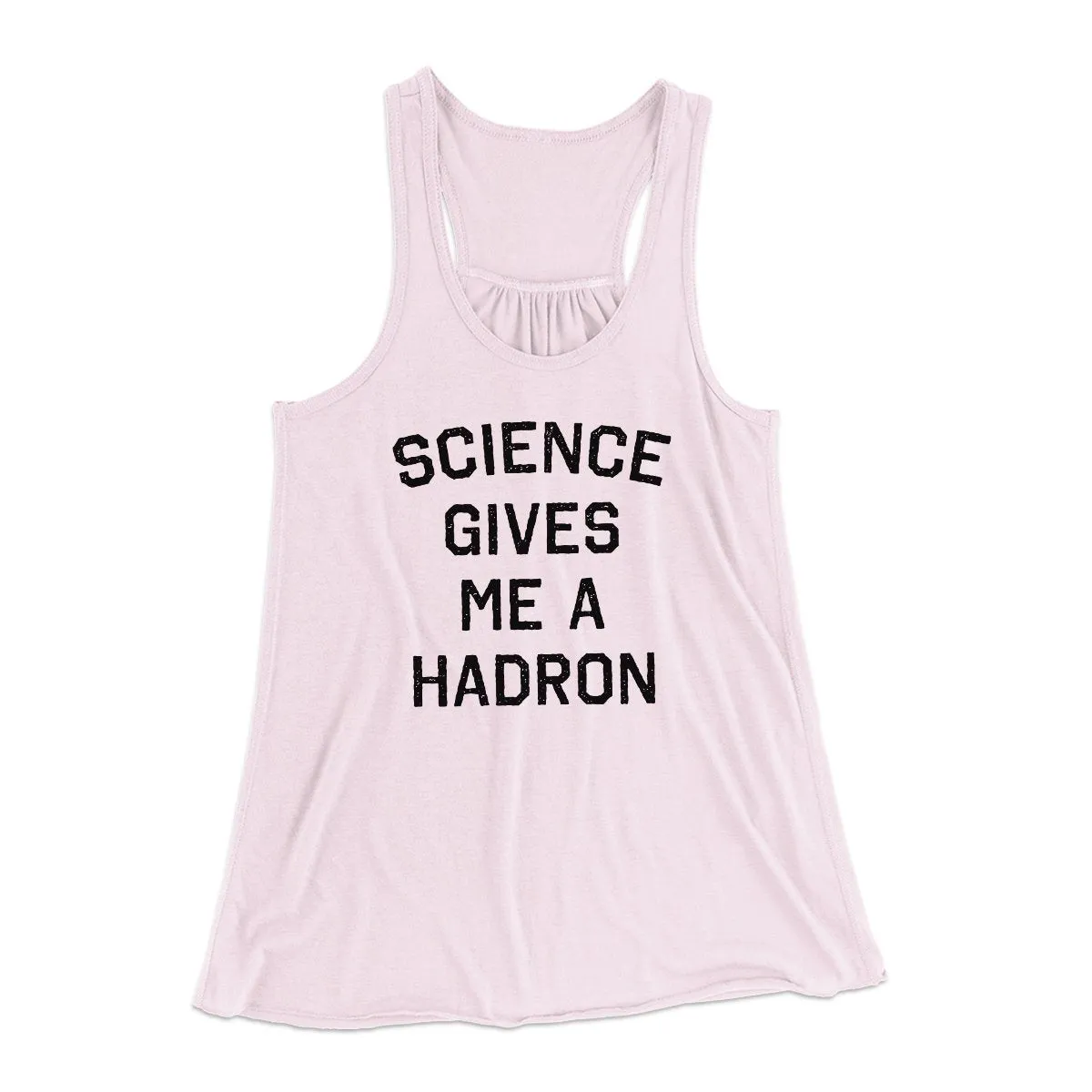 Science Gives Me A Hadron Women's Flowey Tank Top