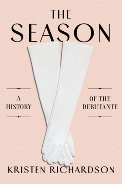 Season: A Social History of the Debutante