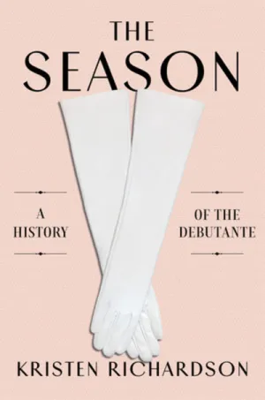 Season: A Social History of the Debutante
