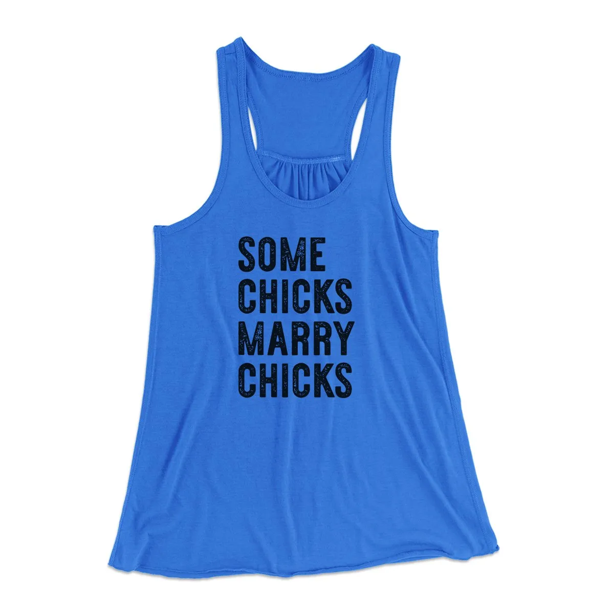 Some Chicks Marry Chicks Women's Flowey Tank Top