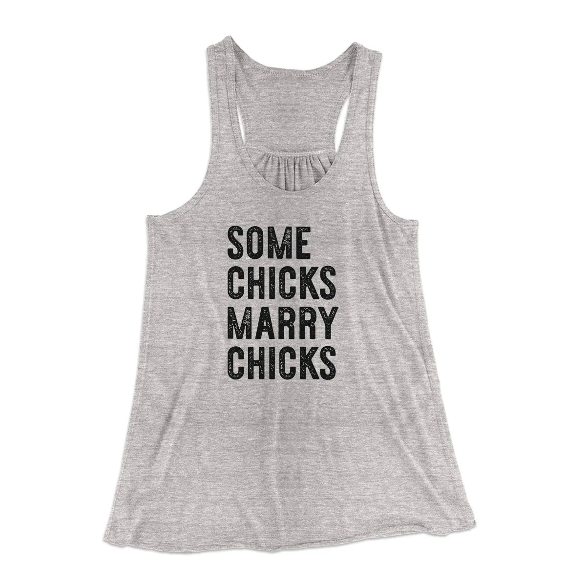 Some Chicks Marry Chicks Women's Flowey Tank Top