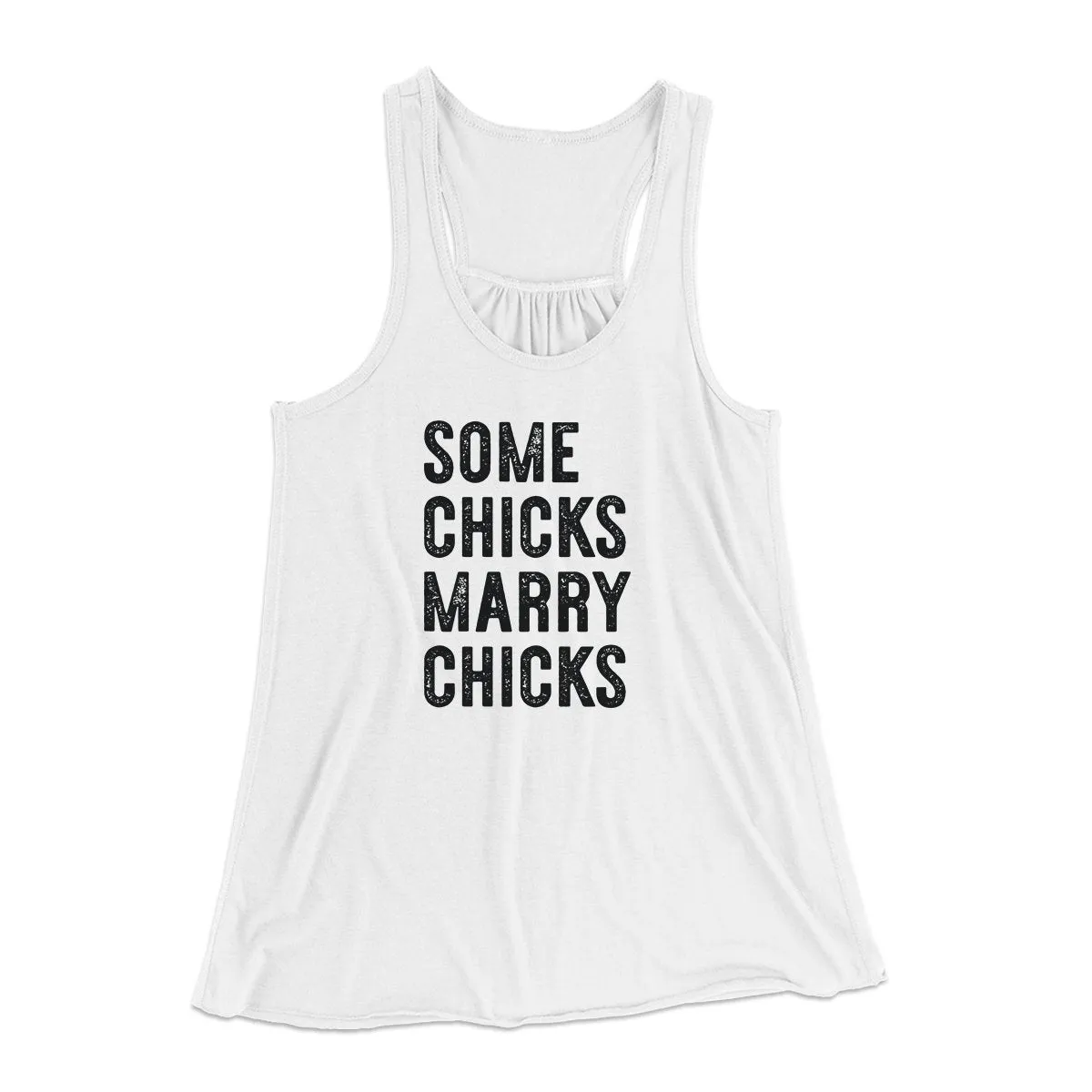 Some Chicks Marry Chicks Women's Flowey Tank Top