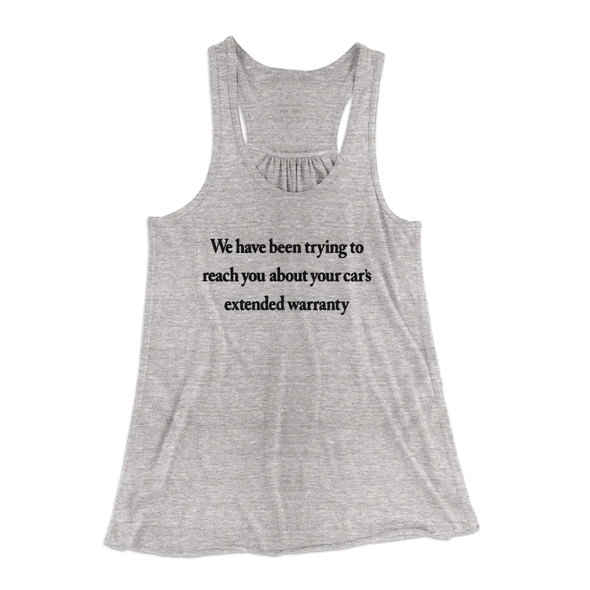 We Have Been Trying To Reach You About Car’s Extended Warranty Funny Women's Flowey Racerback Tank Top