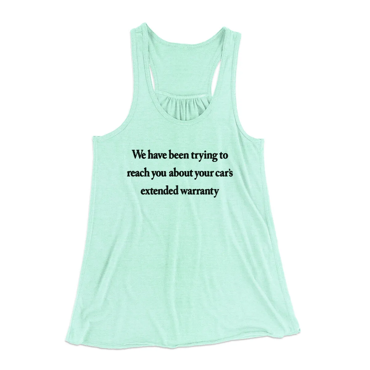 We Have Been Trying To Reach You About Car’s Extended Warranty Funny Women's Flowey Racerback Tank Top