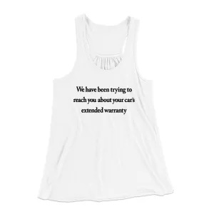 We Have Been Trying To Reach You About Car’s Extended Warranty Funny Women's Flowey Racerback Tank Top