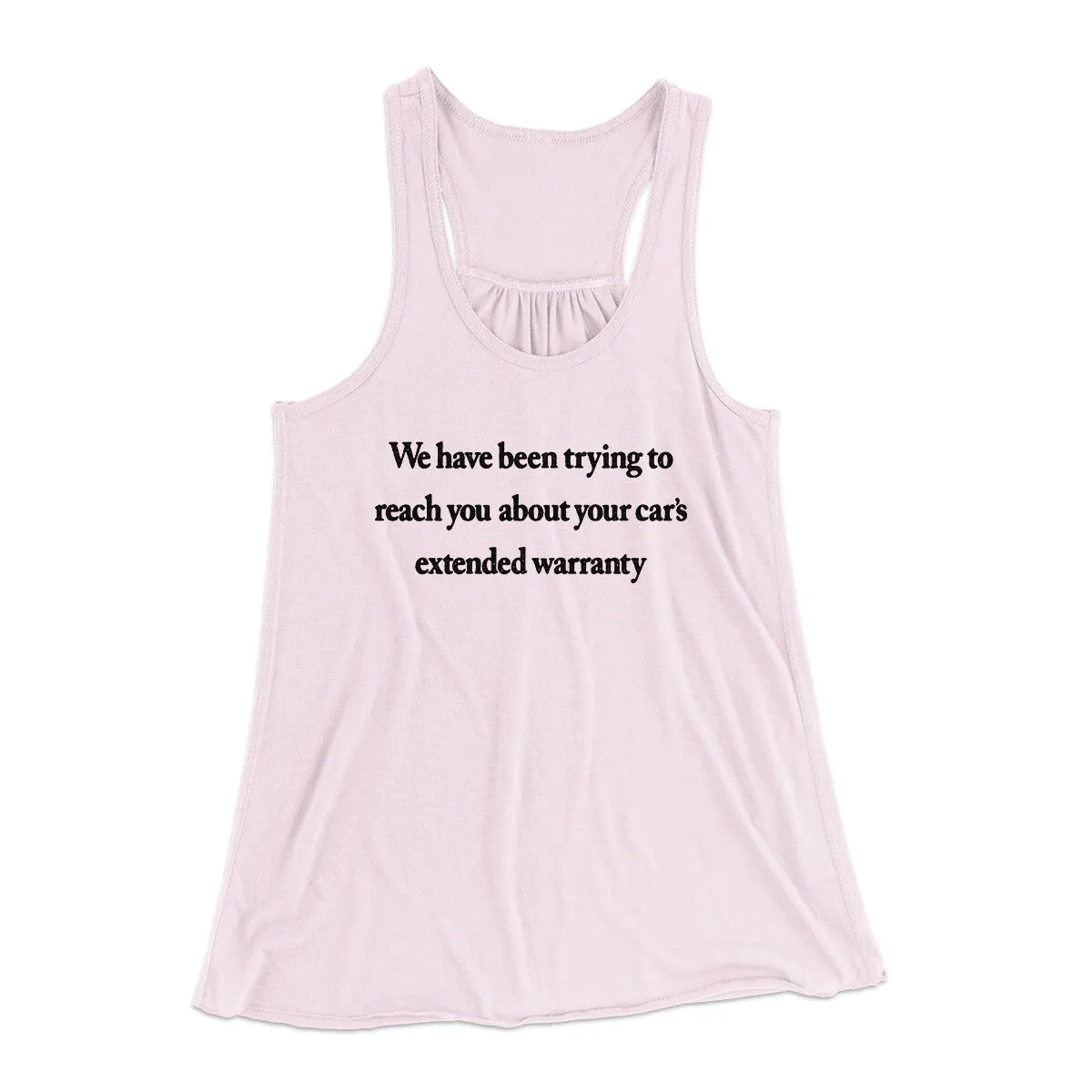 We Have Been Trying To Reach You About Car’s Extended Warranty Funny Women's Flowey Racerback Tank Top